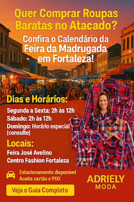 Feira da Madrugada em Fortaleza: Dicas e Horários feira da madrugda dias e horarios